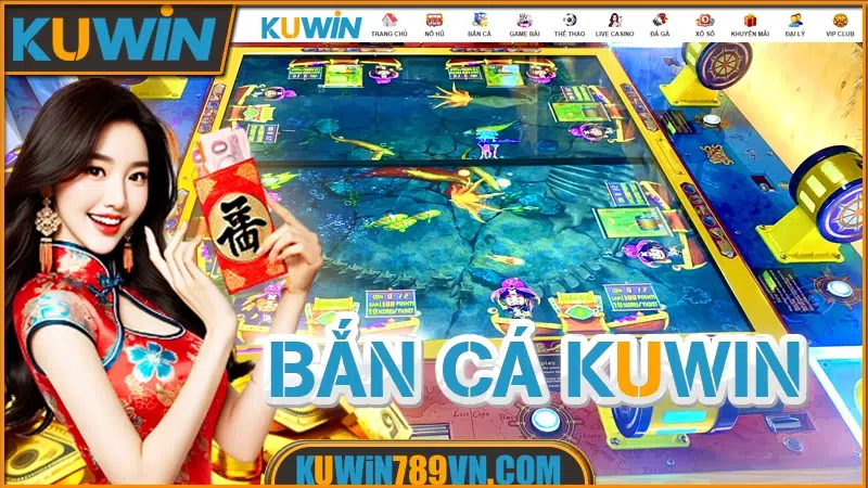 Bắn Cá KUWIN Và Những Sảnh Game Đáng Trải Nghiệm 2025 7 Bắn Cá KUWIN